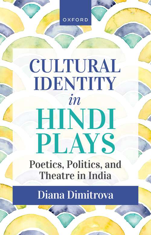 Book cover of Cultural Identity in Hindi Plays: Poetics, Politics, and Theatre in India