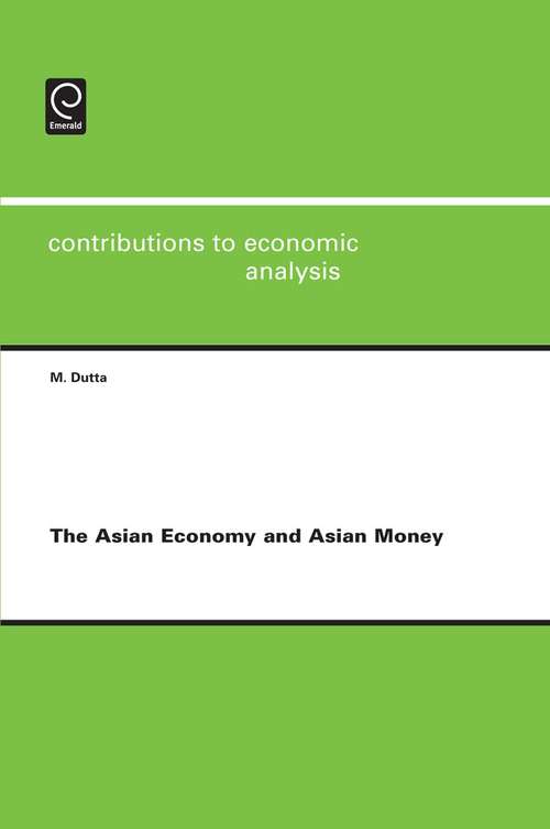 Book cover of The Asian Economy and Asian Money (Contributions to Economic Analysis #287)