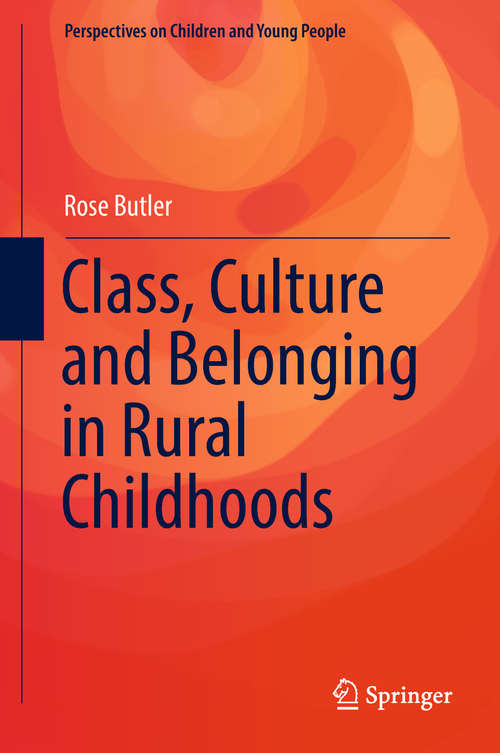 Book cover of Class, Culture and Belonging in Rural Childhoods (Perspectives on Children and Young People #7)