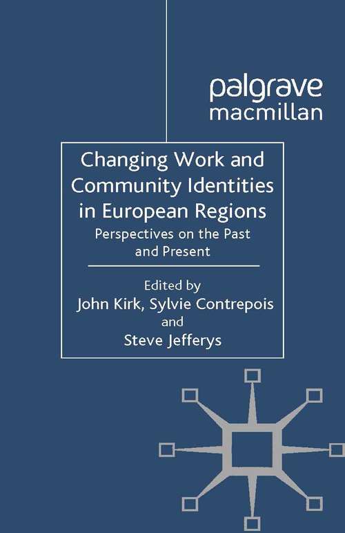 Book cover of Changing Work and Community Identities in European Regions: Perspectives on the Past and Present (2011) (Identity Studies in the Social Sciences)