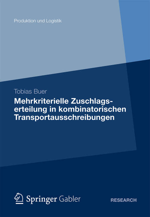 Book cover of Mehrkriterielle Zuschlagserteilung in kombinatorischen Transportausschreibungen (2012) (Produktion und Logistik)