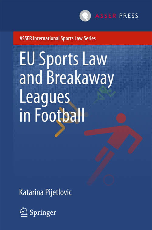 Book cover of EU Sports Law and Breakaway Leagues in Football (2015) (ASSER International Sports Law Series #0)