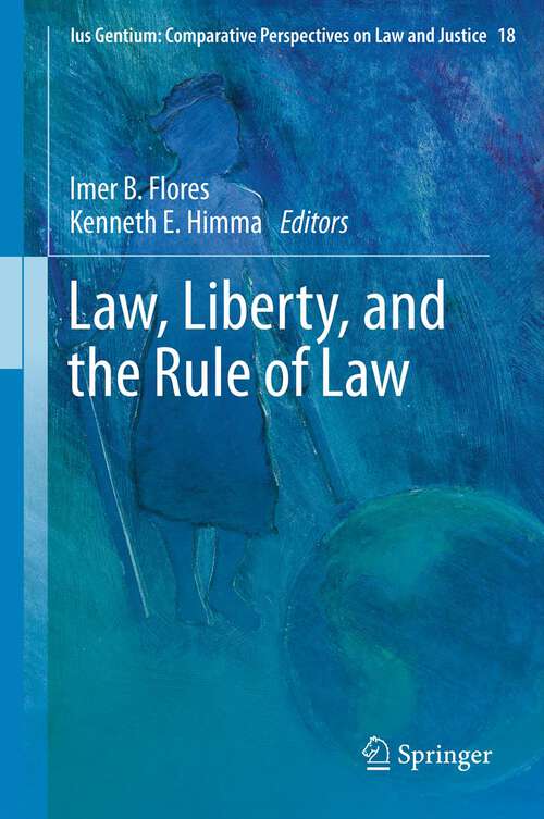 Book cover of Law, Liberty, and the Rule of Law (2013) (Ius Gentium: Comparative Perspectives on Law and Justice #18)