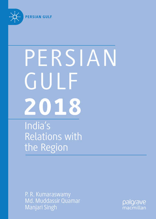 Book cover of Persian Gulf 2018: India's Relations with the Region (1st ed. 2019) (Persian Gulf)