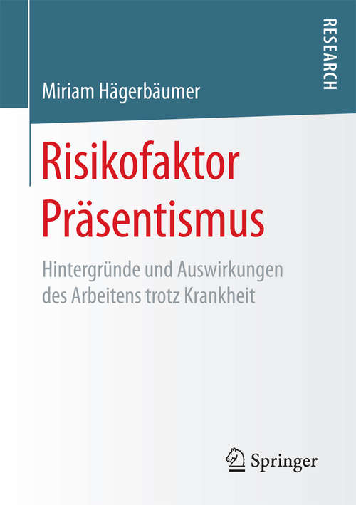 Book cover of Risikofaktor Präsentismus: Hintergründe und Auswirkungen des Arbeitens trotz Krankheit (1. Aufl. 2017)