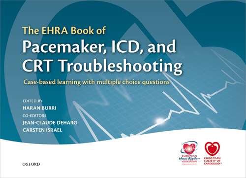 Book cover of The EHRA Book of Pacemaker, ICD, and CRT Troubleshooting Volume 1: Case-based learning with multiple choice questions (The European Society of Cardiology Series)