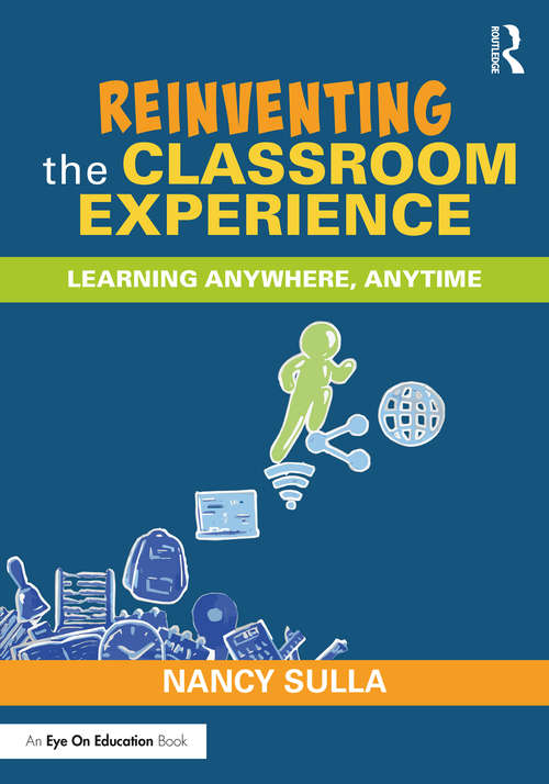 Book cover of Reinventing the Classroom Experience: Learning Anywhere, Anytime