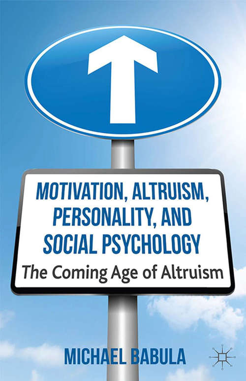 Book cover of Motivation, Altruism, Personality and Social Psychology: The Coming Age of Altruism (2013)