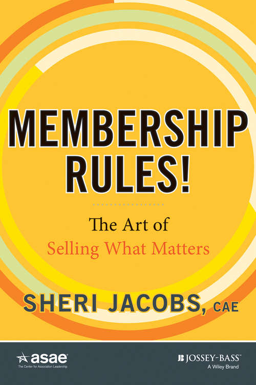 Book cover of Membership Rules! The Art of Selling What Matters (The ASAE Series)