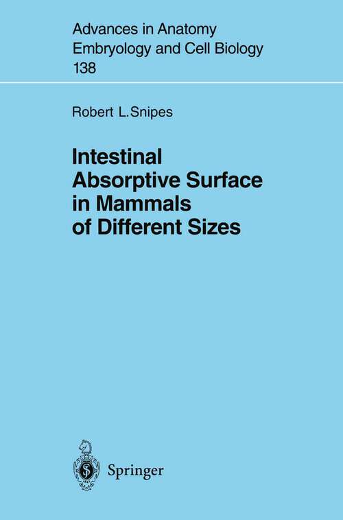 Book cover of Intestinal Absorptive Surface in Mammals of Different Sizes (1997) (Advances in Anatomy, Embryology and Cell Biology #138)
