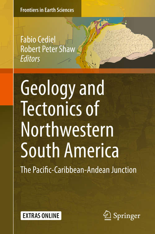 Book cover of Geology and Tectonics of Northwestern South America: The Pacific-Caribbean-Andean Junction (1st ed. 2019) (Frontiers in Earth Sciences)