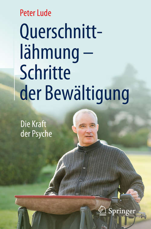 Book cover of Querschnittlähmung - Schritte der Bewältigung: Die Kraft der Psyche (1. Aufl. 2016)