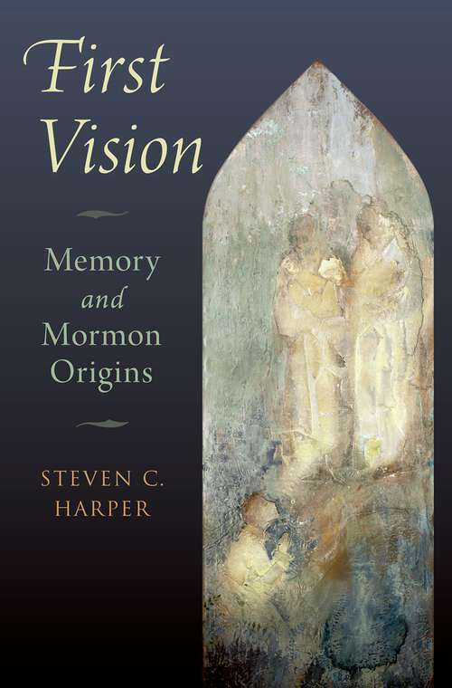 Book cover of First Vision: Memory and Mormon Origins