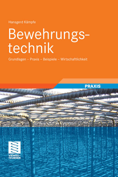 Book cover of Bewehrungstechnik: Grundlagen - Praxis - Beispiele - Wirtschaftlichkeit (2010)