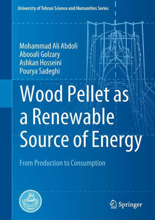 Book cover of Wood Pellet as a Renewable Source of Energy: From Production to Consumption (University of Tehran Science and Humanities Series)