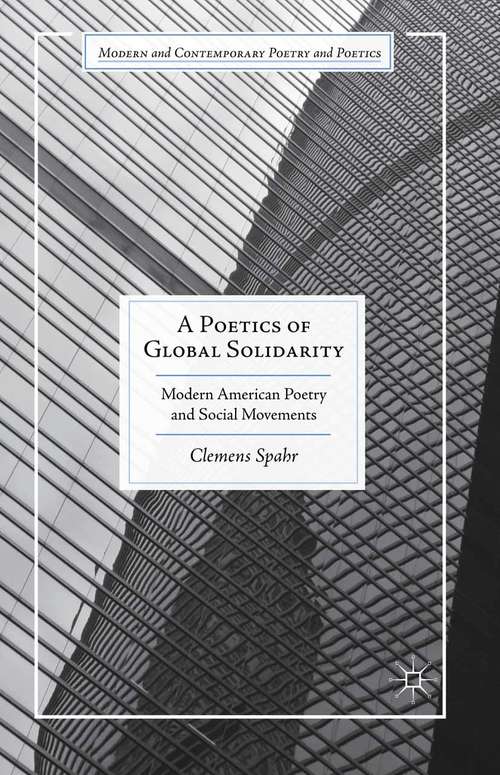 Book cover of A Poetics of Global Solidarity: Modern American Poetry and Social Movements (1st ed. 2015) (Modern and Contemporary Poetry and Poetics)