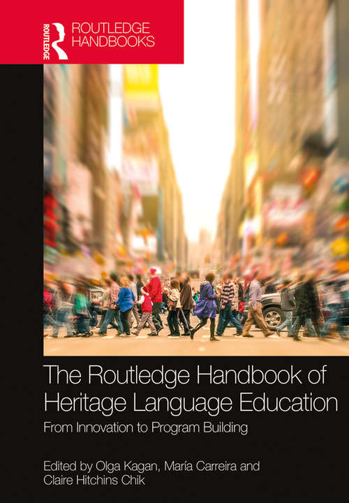 Book cover of The Routledge Handbook of Heritage Language Education: From Innovation to Program Building (Routledge Handbooks in Linguistics)