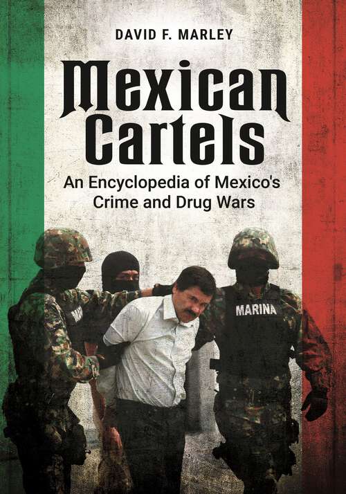 Book cover of Mexican Cartels: An Encyclopedia of Mexico's Crime and Drug Wars
