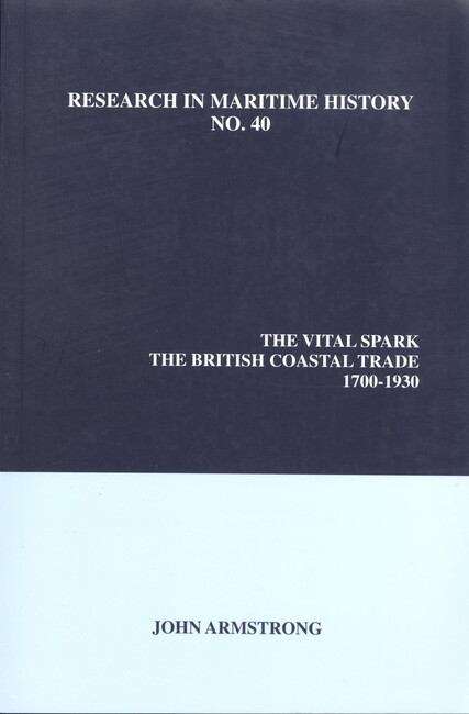 Book cover of The Vital Spark: The British Coastal Trade, 1700-1930 (Research in Maritime History #40)