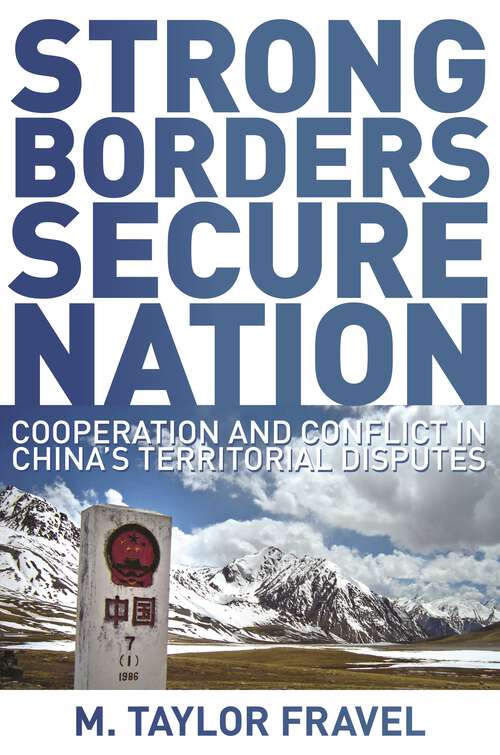 Book cover of Strong Borders, Secure Nation: Cooperation and Conflict in China's Territorial Disputes