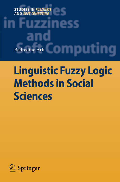 Book cover of Linguistic Fuzzy Logic Methods in Social Sciences (2010) (Studies in Fuzziness and Soft Computing #253)