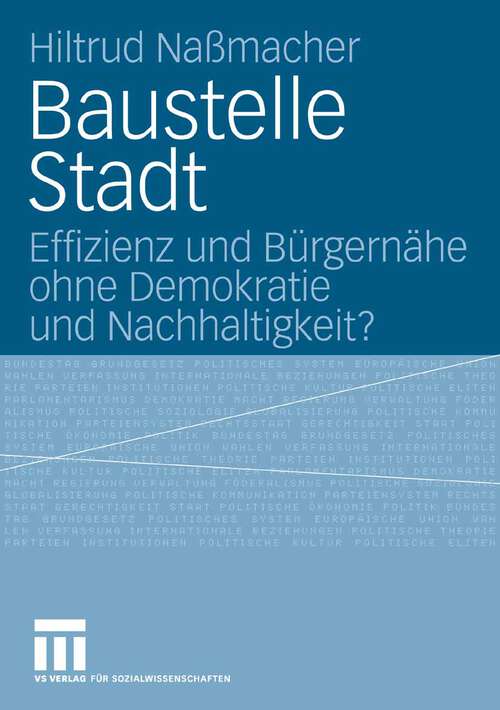 Book cover of Baustelle Stadt: Effizienz und Bürgernähe ohne Demokratie und Nachhaltigkeit? (2006)