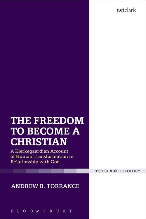 Book cover of The Freedom to Become a Christian: A Kierkegaardian Account of Human Transformation in Relationship with God
