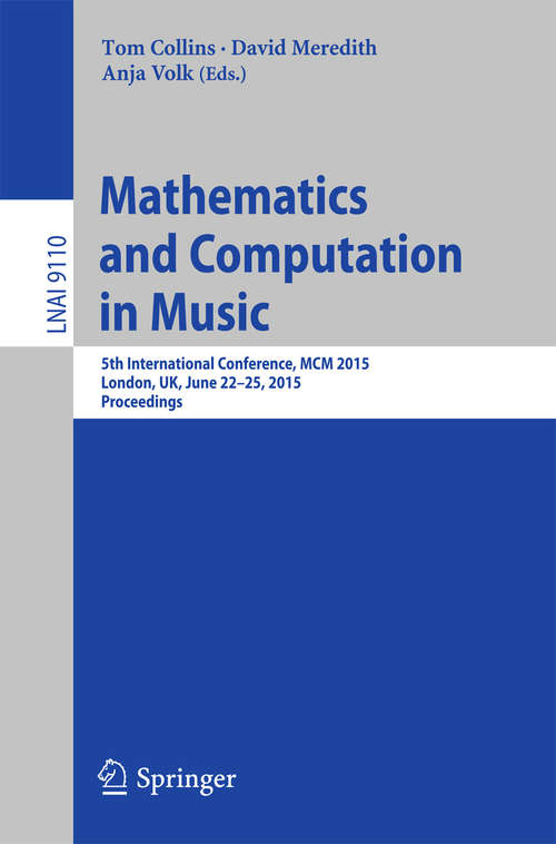 Book cover of Mathematics and Computation in Music: 5th International Conference, MCM 2015, London, UK, June 22-25, 2015, Proceedings (2015) (Lecture Notes in Computer Science #9110)