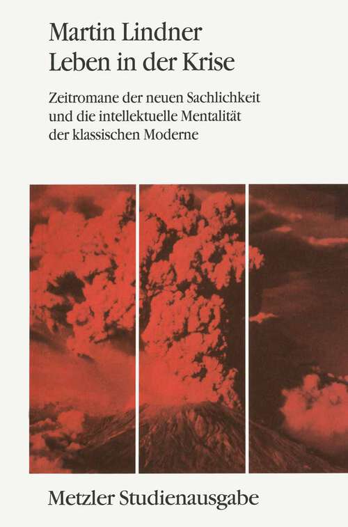 Book cover of Leben in der Kriese: Zeitromane der Neuen Sachlichkeit und die intellektuelle Mentalität der klassischen Moderne. Metzler Studienausgabe (1. Aufl. 1994)