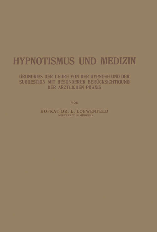 Book cover of Hypnotismus und Medizin: Grundriss der Lehre von der Hypnose und der Suggestion mit Besonderer Berücksichtigung der Ärztlichen Praxis (1922)