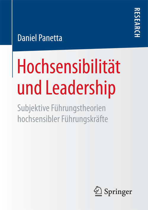 Book cover of Hochsensibilität und Leadership: Subjektive Führungstheorien hochsensibler Führungskräfte (1. Aufl. 2017)