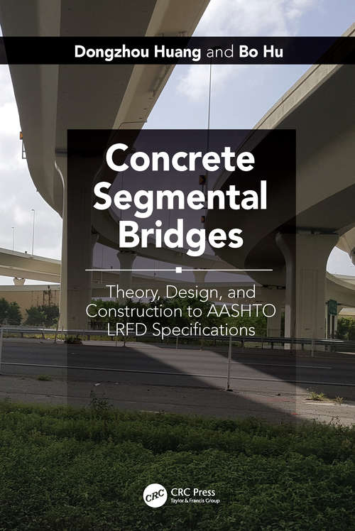 Book cover of Concrete Segmental Bridges: Theory, Design, and Construction to AASHTO LRFD Specifications