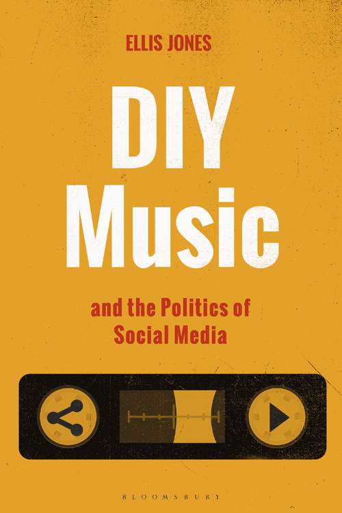 Book cover of DIY Music and the Politics of Social Media (Alternate Takes: Critical Responses to Popular Music)