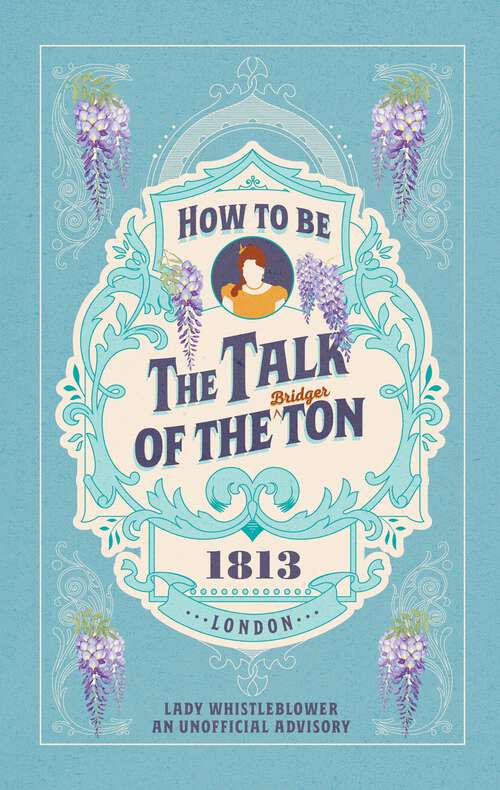 Book cover of How to be the Talk of the Ton: & Be The Talk Of The Ton