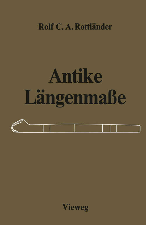 Book cover of Antike Längenmaße: Untersuchungen über ihre Zusammenhänge (1979)