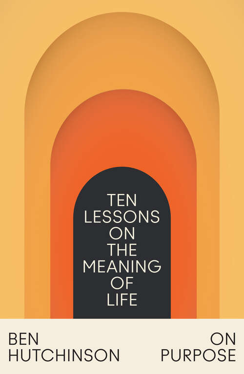 Book cover of On Purpose: Ten Lessons on the Meaning of Life