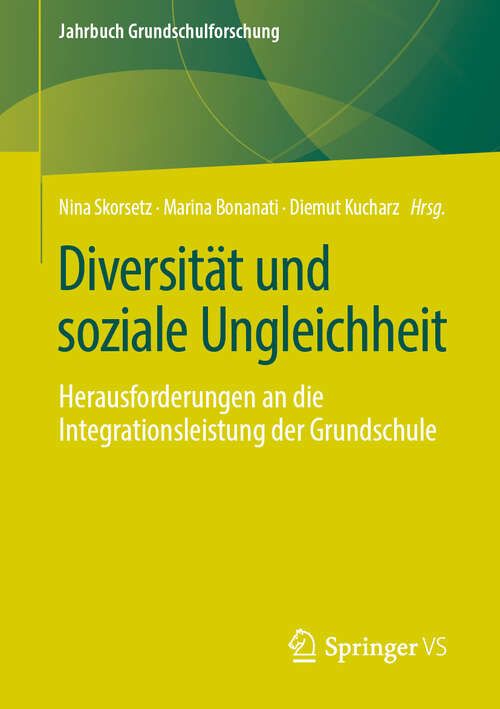 Book cover of Diversität und soziale Ungleichheit: Herausforderungen an die Integrationsleistung der Grundschule (1. Aufl. 2020) (Jahrbuch Grundschulforschung)