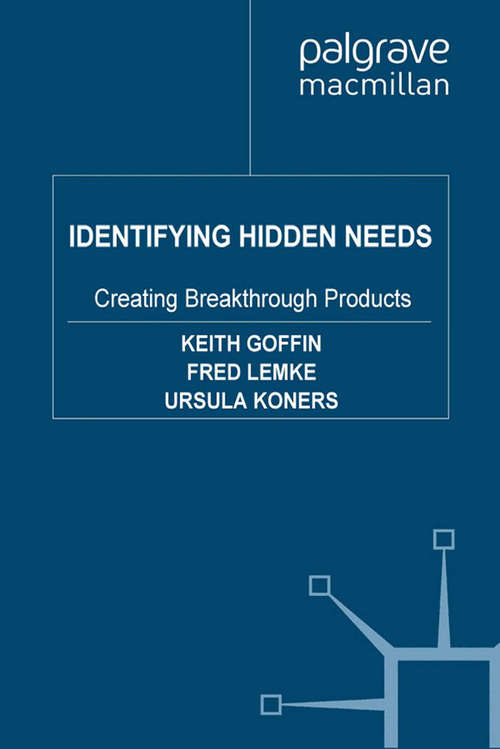 Book cover of Identifying Hidden Needs: Creating Breakthrough Products (2010)