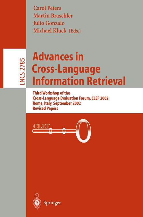 Book cover of Advances in Cross-Language Information Retrieval: Third Workshop of the Cross-Language Evaluation Forum, CLEF 2002 Rome, Italy, September 19–20, 2002 Revised Papers (2003) (Lecture Notes in Computer Science #2785)