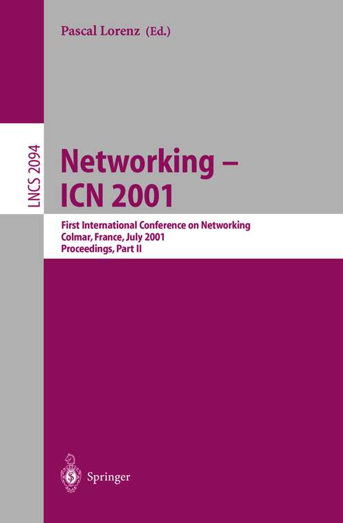 Book cover of Networking - ICN 2001: First International Conference on Networking, Colmar, France July 9-13, 2001 Proceedings, Part II (2001) (Lecture Notes in Computer Science #2094)