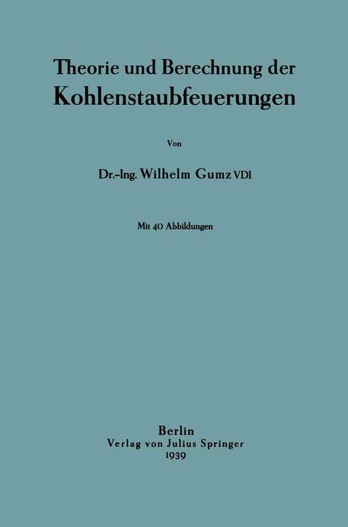 Book cover of Theorie und Berechnung der Kohlenstaubfeuerungen (1939)