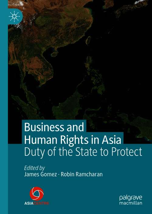 Book cover of Business and Human Rights in Asia: Duty of the State to Protect (1st ed. 2021)