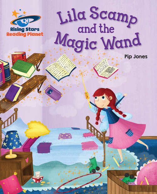 Book cover of Reading Planet - Lila Scamp and the Magic Wand - Orange: Galaxy (PDF)