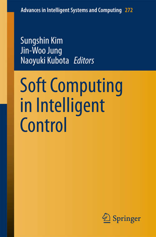 Book cover of Soft Computing in Intelligent Control (2014) (Advances in Intelligent Systems and Computing #272)