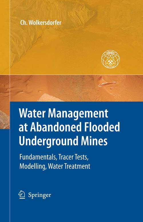 Book cover of Water Management at Abandoned Flooded Underground Mines: Fundamentals, Tracer Tests, Modelling, Water Treatment (2008)
