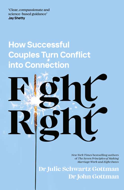 Book cover of Fight Right: How Successful Couples Turn Conflict into Connection