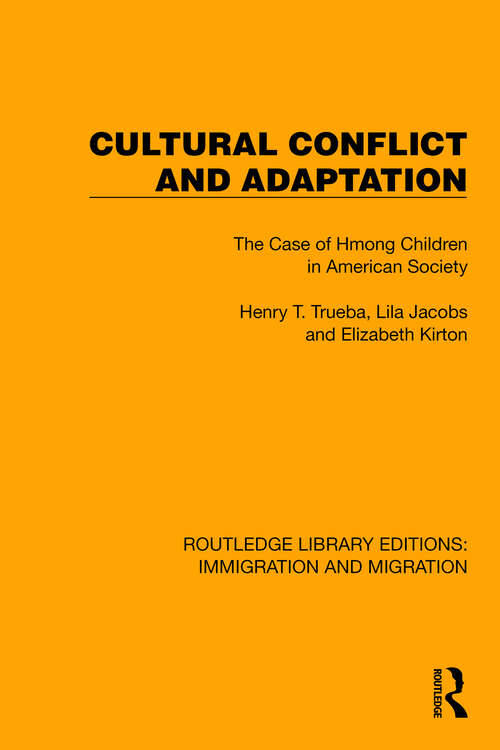 Book cover of Cultural Conflict and Adaptation: The Case of Hmong Children in American Society (Routledge Library Editions: Immigration and Migration #7)