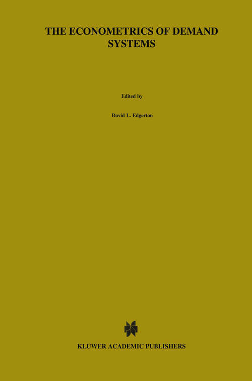 Book cover of The Econometrics of Demand Systems: With Applications to Food Demand in the Nordic Countries (1996) (Advanced Studies in Theoretical and Applied Econometrics #34)