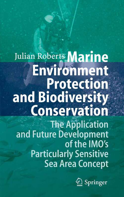 Book cover of Marine Environment Protection and Biodiversity Conservation: The Application and Future Development of the IMO's Particularly Sensitive Sea Area Concept (2007)