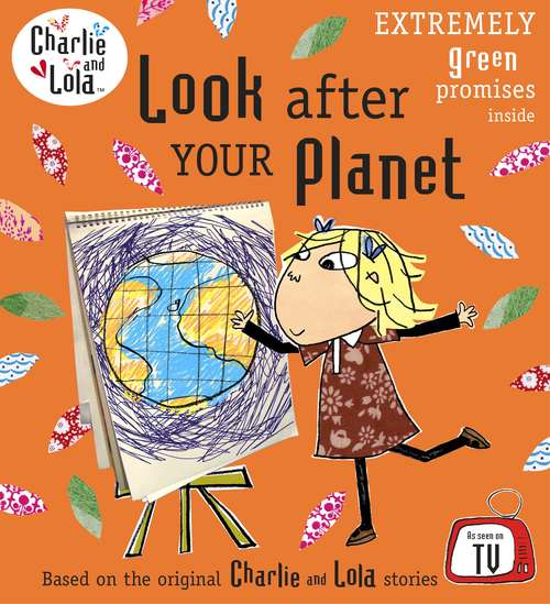 Book cover of Charlie and Lola: Look After Your Planet (Charlie and Lola)